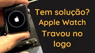 Apple Watch Travou, Fica Reiniciando ou Não Liga? Como Resolver! Como fazer Software em Apple Watch?
