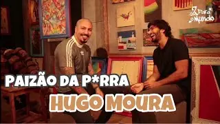 Paizão da P*rra | Hugo Moura | #2ParaOMundo