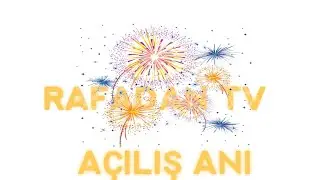 Rafadan tv açılış anı