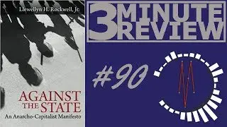 3 Minute Review #90: Against The State, by Lew Rockwell