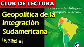 Recursos naturales y la integración sudamericana | Club de Lectura