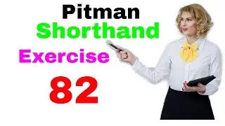 Shorthand Exercise 82 // Steno Exercise 82 // Pitman Shorthand Exercise No 82