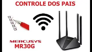 Controle dos Pais Roteador MERCUSYS MR30G