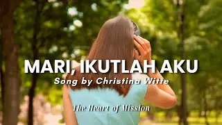 MARI, IKUTLAH AKU - Lagu Rohani - (Video Lirik) - Song By Christina Witte