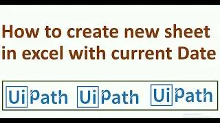 How to create new sheet in excel with current Date in UiPath