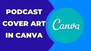 How to Create a Podcast Cover Art in Canva ? Canva Tips & Tricks