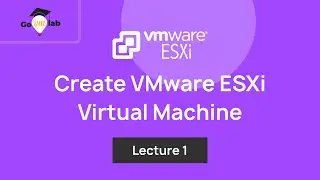 Lecture 1. How To Create VMware ESXi Virtual Machine: Step by Step Tutorial