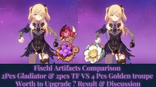 Fischl Artifact Comparison 2Pcs Gladiator & 2pcs Thudering Fury VS 4Pcs Golden troupe Worth upgrade?