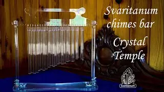 Svaritanum chimes bar Crystal Temple - beautiful instrument for meditative music and soundhealing