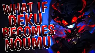 What If Deku Becomes NOUMU | Part 1