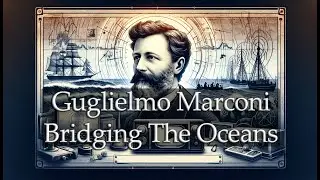 Marconi's Triumph: Bridging Oceans with Wireless Waves