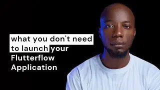 What you don't need to launch your Flutterflow Application