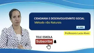 Episódio 488, Cidadania e DS, 11 ano, aula 6, Métodos não Naturais Mestra Lúcia