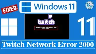 ✅ How To Fix Twitch 2000 Network Error