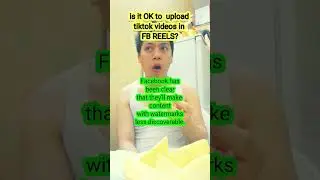 is it okay to upload tiktok videos in fb reels? 