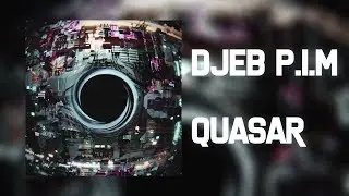 djeb x P.I.M - Quasar