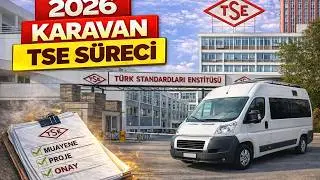 2026 Karavan TSE Süreci 🚐 | Proje, Muayene ve Onay Şartları (Adım Adım Anlatım)