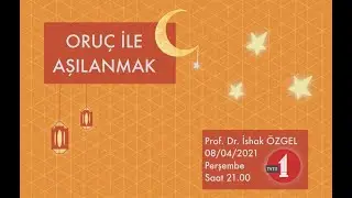 RAMAZAN İLE AŞILANMAK  | Prof.Dr. İshak Özgel