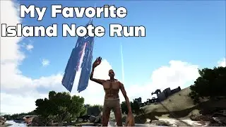 My Favorite Island Note Run - Ark: Survival Evolved