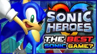 You're WRONG About Sonic Heroes