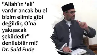 "Allah'ın eli vardır ve bu el O'na yakışacak şekildedir" denilebilir mi? Dr.Said Fude (Türkçe Alt.)