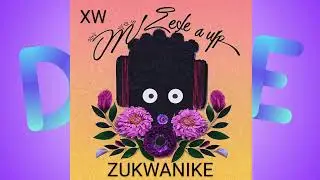 XW - ZUKWANIKE ( OFFICIAL AUDIO )