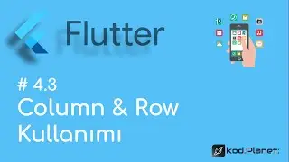 4.3 - Column ve Row Kullanımı - Sıfırdan Flutter ile Uygulama Geliştirme