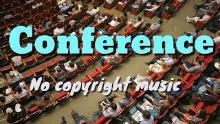 Background music for conference no copyright