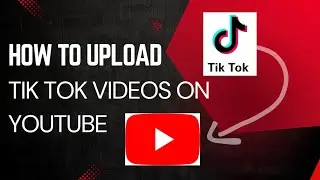 How to Upload a TikTok Video to YouTube (Step-by-Step Guide!)