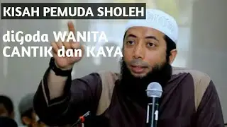 Kisah PEMUDA SHOLEH, digoda wanita cantik dan kaya - Ustadz Khalid Basalamah