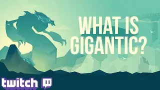 Gigantic - An Introduction