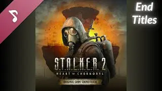 S.T.A.L.K.E.R. 2: Heart of Chornobyl OST - End Titles (Skif Ending) [with lyrics]