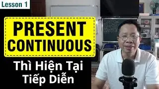 The present continuous tense. Thì hiện tại tiếp diễn.
