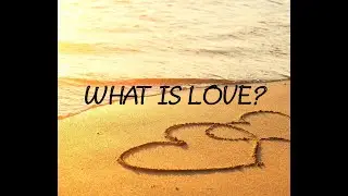 What is love?