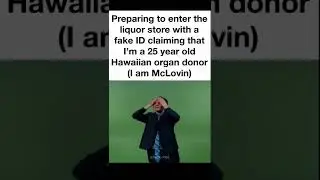 Preparing to enter the liquor store with a fake ID claiming that i'm 25 year old organ donor
