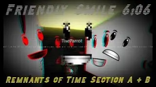 Friendly Smile 6:06 | Remnants of Time All Sections (ft.TheParrot)