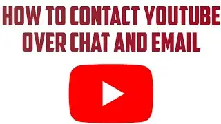 How To Contact Youtube Creator Support Team Over Chat And Email