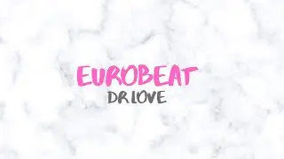 Dr. Love - Eurobeat 0.85x