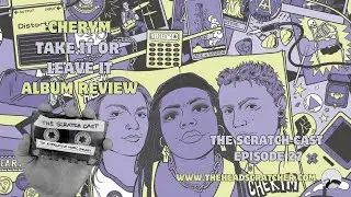CHERYM | Take It Or Leave It | Album Review  | The Scratch Cast Podcast | Episode #27