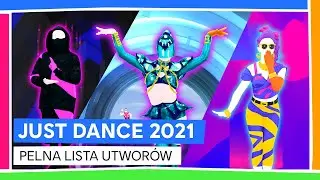 JUST DANCE 2021 - PELNA LISTA UTWORÓW