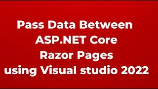 Pass Data Between in ASP.NET Core Razor Pages with Visual Studio 2022 | Part 16