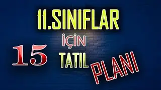 11.SINIFLAR 15 TATİLDE NE YAPMALI ? / YKS2022