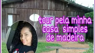 tour pela minha casa simples de madeira