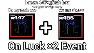 I open 447+458 glitch box on my main account and alt account and got ....???