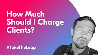 How Much Should I Charge Clients? | Take the Leap