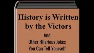 History Is Not Written By The Victors