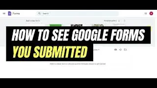 How To See Google Forms You Submitted | Full Guide