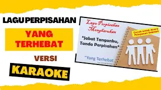 Lagu Perpisahan Mengharukan "Yang Terhebat" Versi Karaoke