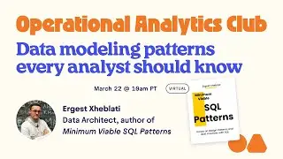 Data modeling patterns every analyst should know w/ Ergest Xheblati