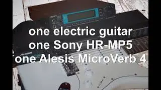 Electric guitar with effects from Sony HR-MP5 and Alesis Microverb 4 FX units